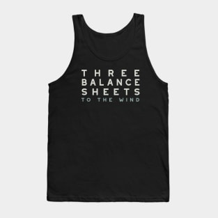 Funny Accounting Pun Three Balance Sheets to the Wind Tank Top